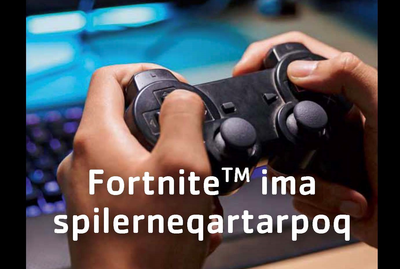 Fortnite ima spilerneqartarpoq_beskåret